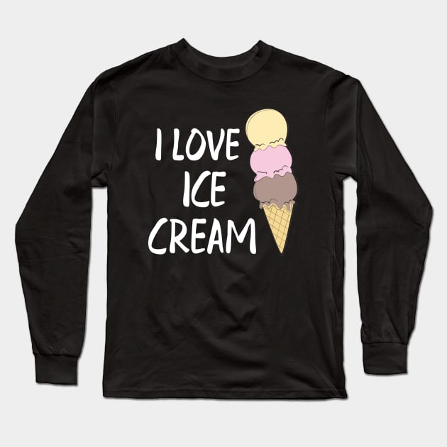 Ice cream - I love ice cream Long Sleeve T-Shirt by KC Happy Shop